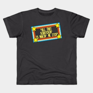 MAKIN' ME ITCH! Kids T-Shirt